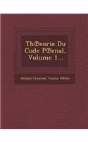 Th Eorie Du Code P Enal, Volume 1...