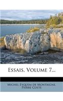 Essais, Volume 7...