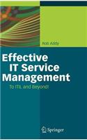 Effective It Service Management: To Itil and Beyond!