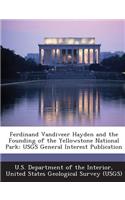 Ferdinand Vandiveer Hayden and the Founding of the Yellowstone National Park