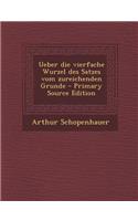 Ueber Die Vierfache Wurzel Des Satzes Vom Zureichenden Grunde