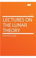 Lectures on the Lunar Theory