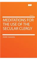 Meditations for the Use of the Secular Clergy Volume 1