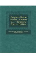 Origines Boicae Domus, Volume 2...