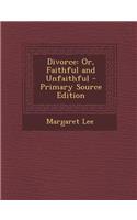 Divorce: Or, Faithful and Unfaithful