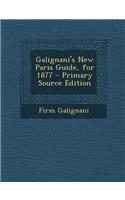 Galignani's New Paris Guide, for 1877