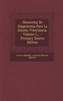 Elementos De Hippotomia Para La Escuela Veterinaria, Volume 1... - Primary Source Edition