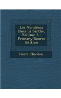 Les Vendeens Dans La Sarthe, Volume 3 - Primary Source Edition