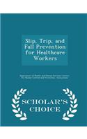 Slip, Trip, and Fall Prevention for Healthcare Workers - Scholar's Choice Edition