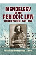Mendeleev on the Periodic Law: Selected Writings, 1869 - 1905