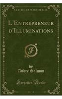 L'Entrepreneur d'Illuminations (Classic Reprint)