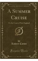 A Summer Cruise: On the Coast of New England (Classic Reprint)(English)