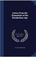 Lyrics from the Dramatists of the Elizabethan Age