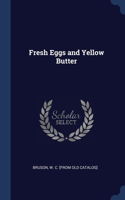 Fresh Eggs and Yellow Butter