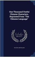 One Thousand Useful Chinese Characters, Reprinted From "The Chinese Language"