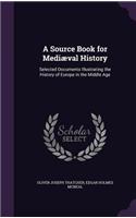 A Source Book for Mediæval History: Selected Documents Illustrating the History of Europe in the Middle Age