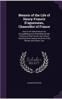 Memoir of the Life of Henry-Francis D'aguesseau, Chancellor of France