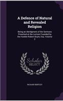 Defence of Natural and Revealed Religion: Being an Abridgment of the Sermons Preached at the Lecture Founded by the Honble Robert Boyle, Esq. Volume 2