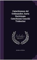 Catechismus Ad Ordinandos Juxta Doctrinam Catechismi Concilii Tridentini