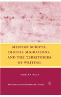 Mestiz@ Scripts, Digital Migrations, and the Territories of Writing
