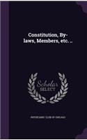 Constitution, By-Laws, Members, Etc. ..