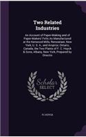 Two Related Industries: An Account of Paper-Making and of Paper-Makers' Felts As Manufactured at the Kenwood Mills, Rensselaer, New York, U. S. A., and Arnprior, Ontario, C(English)