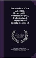 Transactions of the American Homeopathic, Ophthalmological, Otological and Laryngological Society, Volume 12
