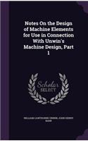 Notes On the Design of Machine Elements for Use in Connection With Unwin's Machine Design, Part 1