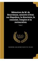Memoires de M. de Bourrienne, Ministre D'Etat; Sur Napoleon, Le Directoire, Le Consulat, L'Empire Et La Restauration; Tome 1