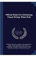 Official Rules For Swimming, Fancy Diving, Water Polo