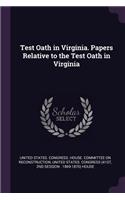 Test Oath in Virginia. Papers Relative to the Test Oath in Virginia