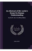 Abstract of Mr. Locke's Essay On Human Understanding
