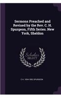 Sermons Preached and Revised by the Rev. C. H. Spurgeon, Fifth Series. New York, Sheldon