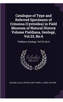 Catalogue of Type and Referred Specimens of Crinozoa (Cystoidea) in Field Museum of Natural History Volume Fieldiana, Geology, Vol.23, No.6