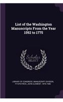 List of the Washington Manuscripts From the Year 1592 to 1775