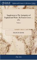 Supplement to The Antiquities of England and Wales. By Francis Grose ... of 2; Volume 2