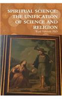 Spiritual Science: The Unification of Science and Religion