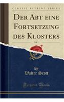 Der Abt eine Fortsetzung des Klosters, Vol. 1 (Classic Reprint)