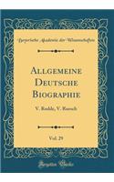 Allgemeine Deutsche Biographie, Vol. 29: V. Rodde, V. Ruesch (Classic Reprint)