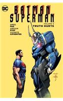 Batman/Superman Volume 5: Truth Hurts: Truth Hurts