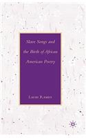 Slave Songs and the Birth of African American Poetry