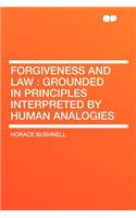 Forgiveness and Law: Grounded in Principles Interpreted by Human Analogies(English)