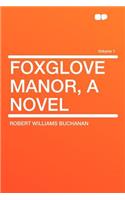 Foxglove Manor, a Novel Volume 1: (English)
