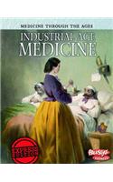 Medicine Through the Ages Industrial Age Medicine