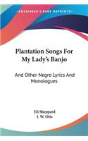 Plantation Songs For My Lady's Banjo