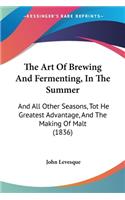 Art Of Brewing And Fermenting, In The Summer