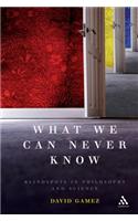 What We Can Never Know