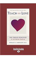 Teach Only Love: The Twelve Principles of Attitudinal Healing (Easyread Large Edition)