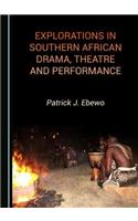 Explorations in Southern African Drama, Theatre and Performance