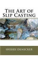The Art of Slip Casting